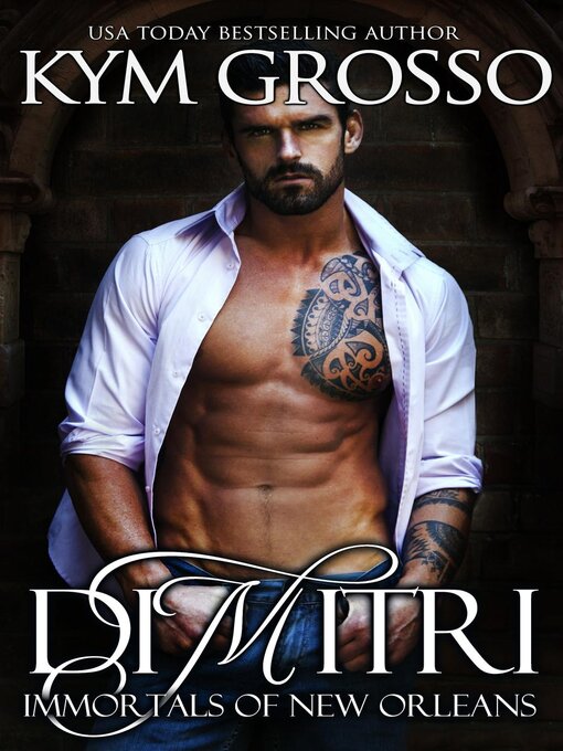 Title details for Dimitri (Immortals of New Orleans, Book 6) by Kym Grosso - Available